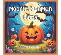 Moonlit Pumpkin Party: A Cute and Spooky Halloween Storybook for Toddlers and Preschoolers