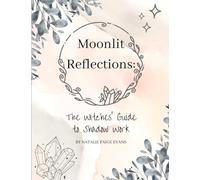 Moonlit Reflections: The Witches' Guide to Shadow Work