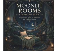 Moonlit Rooms Coloring Book: Cozy Celestial Spaces for Relaxation and Creative Coloring