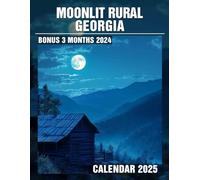 Moonlit Rural Georgia Calendar 2025: Savor Over a Year of Serene Moonlit Scenes, Perfect for Your Planning Needs in a Large Format