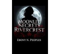 Moonlit Secrets Of Rivercrest: "Abandoned mansions… Whispers in the dark… And a town that seems built on secrets nobody wants to uncover."