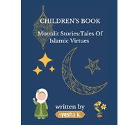 Moonlit Stories:Tales Of Islamic Virtues