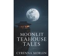 Moonlit Teahouse Tales: Whispers of Enchantment Beneath the Stars