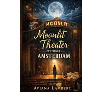 Moonlit Theater without Amsterdam: A Love Story of Unsent Letters and Second Chances