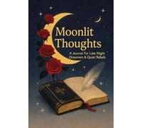 Moonlit Thoughts: A Lined Journal for Nighttime Writing & Creative Reflection: A 110-Page Notebook for Dreamers, Writers, and Quiet Thinkers
