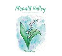Moonlit Valley: A Collection of Poems and Illustrations About Mental Health