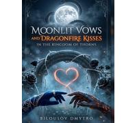 Moonlit Vows and Dragonfire Kisses in the Kingdom of Thorns