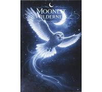 Moonlit Wilderness Notebook (Owl): A Moonlit Notebook Inspired by Wisdom, Silence, and Flight