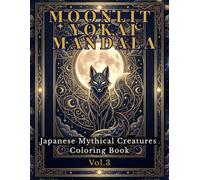 Moonlit Yokai Mandala: Japanese Mythical Creatures Coloring Book (Mystic Yokai Mandala Series)