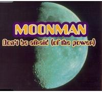 Moonman - Moonman - Don't Be Afraid (of The Power)