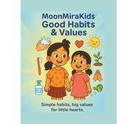 MoonMiraKids Good Habits & Values: Simple habits, big values for little hearts (MoonMiraKids Educational Series)