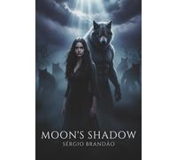 Moon's Shadow: A Forbidden Love Between a Human and the Alpha Who Defied His Pack