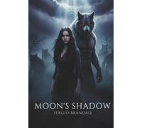 Moon's Shadow: A Forbidden Love Between a Human and the Alpha Who Defied His Pack