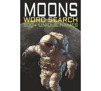 Moons Word Search: 500+ Unique words on Moons for Space and Astrophysics lovers, 6" x 9" Large print (Astronomy Puzzle Books)
