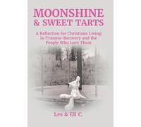 Moonshine & Sweet Tarts: A Reflection for Christians Living in Trauma-Recovery and the People Who Love Them