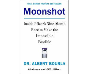 Moonshot: Inside Pfizer's Nine-Month Race to Make the Impossible Possible