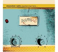 Moonshot Radio - Anywhere But Here