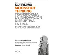Moonshot Thinking: Transforma la innovación disruptiva en una oportunidad (Negocios)