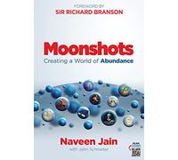 Moonshots: Creating a World of Abundance