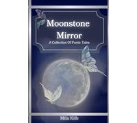 Moonstone Mirror: A collection of poetic tales
