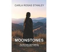 Moonstones: The Feliz Family Trek to California on the Anza Expedition, 1775-1776
