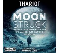 Moonstruck - Wie man einen Mond klaut und wo man ihn zum Bestpreis verhökert: Der schrägste Bestseller-Deal der Galaxis!
