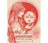 Moontime Reflection Journal: Undated 12-Month Menstrual Cycle Tracker and Diary | Align with Lunar Phases, Embrace Self-Discovery, and Nurture Inner ... | Start Any Time of the Year | Warm Edition