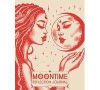 Moontime Reflection Journal: Undated 12-Month Menstrual Cycle Tracker and Diary for Women and Girls | Align with Lunar Phases | Perfect for Teens, ... Start Any Time of the Year | Radiant Edition
