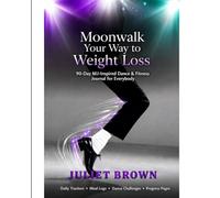 MOONWALK YOUR WAY TO WEIGHT LOSS: 90 day MJ inspired dance and fitness journal for everybody