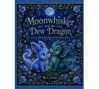 Moonwhisker and the Dew Dragon (Silverleaf Forest Adventures)