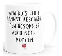 Moonworks Taza de café con texto en alemán "Wem du es kann heute kannst besorgen, dem besorg es auch noch morgen Kissenbezug Spruch Liebe lustig weiß Keramik-Tasse