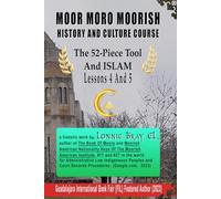 MOOR MORO MOORISH HISTORY AND CULTURE COURSE: The 52-Piece Tool And ISLAM Lessons 4 And 5