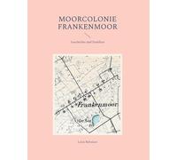Moorcolonie Frankenmoor: Geschichte und Familien