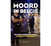 Moord in België: de grootste misdadigers van ons land : van Horion tot de Kasteelmoord