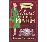 Moord in het British Museum: Een historische jaren 20-mysterie in Londen (Een Reizigersverhaal vol Moord)