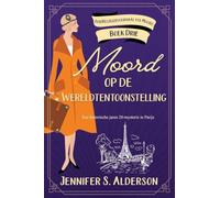 Moord op de Wereldtentoonstelling: Een historische jaren 20-mysterie in Parijs: 3 (Een Reizigersverhaal Vol Moord)