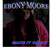 Moore, Ebony - Make It Count [Import]