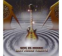 Moore, Gary.=Tribute= - Give Us Moore: a Tribute to Gary Moore