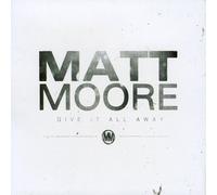 Moore, Matt - Give It All Away
