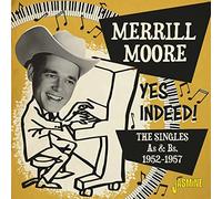 Moore,Merrill - Yes Indeed! The Singles As & Bs 1952-1957