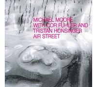 Moore Michael With Cor Fuhler And Tristan Honsinger - Air Street