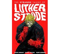 Moore, Tradd - Luther Strode Volume 1: The Strange Talent of Luther Strode (LUTHER STRODE TP)
