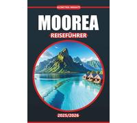 Moorea Reiseführer 2025-2026: Strände, Wanderwege, lokale Küche, Outdoor-Aktivitäten und Karten zur Erkundung des ruhigen Reiseziels Französisch-Polynesiens Lagune