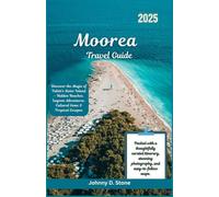 Moorea Travel Guide 2025: Discover the Magic of Tahiti’s Sister Island - Hidden Beaches, Lagoon Adventures, Cultural Gems & Tropical Escapes