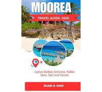 MOOREA TRAVEL GUIDE 2026: Explore Outdoor Activities, Hidden Gems, And Local Cuisine