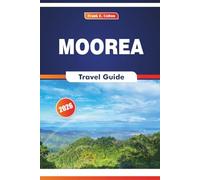 Moorea Travel Guide 2026: Tropical Trails, Mountain Vistas, Local Markets, Outdoor Activities, and Island History