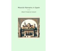 Moorish Remains in Spain (Classic Books)