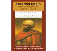 Moorish Spain | Dynasty 4 Seek and Learn Word Search Puzzle Book: Nasrid Rule, 1238 AD - 1492 AD (Moorish Spain Seek and Learn Word Search Puzzle Series)