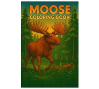 Moose Coloring Book - 50 Majestic Moose Illustrations for Relaxation and Fun: Stunning Forest Animal Coloring Pages for Kids, Teens, and Adults