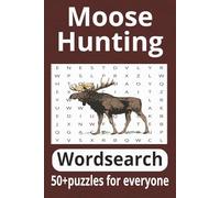 Moose Hunting Word Search: 50+puzzles for everyone| 6x9 inch size 112 pages| perfect gift for any outdoors person| puzzle book for adults and seniors| nostalgic wording and design